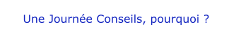 Une Journée Conseils, pourquoi ?